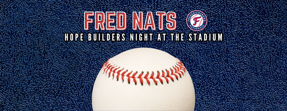 Hope Builders Night at Fredericksburg Nationals Stadium!